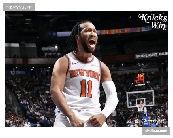 尼克斯加时险胜骑士，布伦森狂砍52分创个人赛季新高